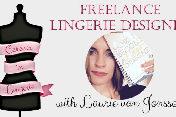 Careers in Lingerie: Freelance Lingerie Designer with Laurie van Jonsson