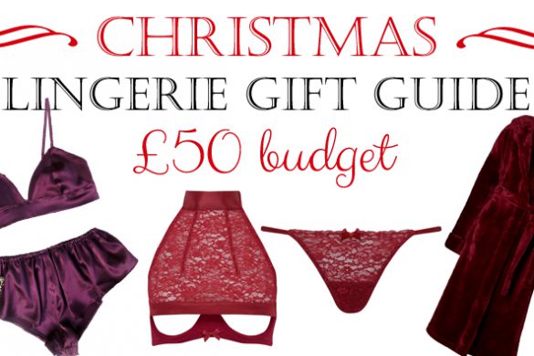 2016 Christmas Lingerie Gift Guide: £50 and Under